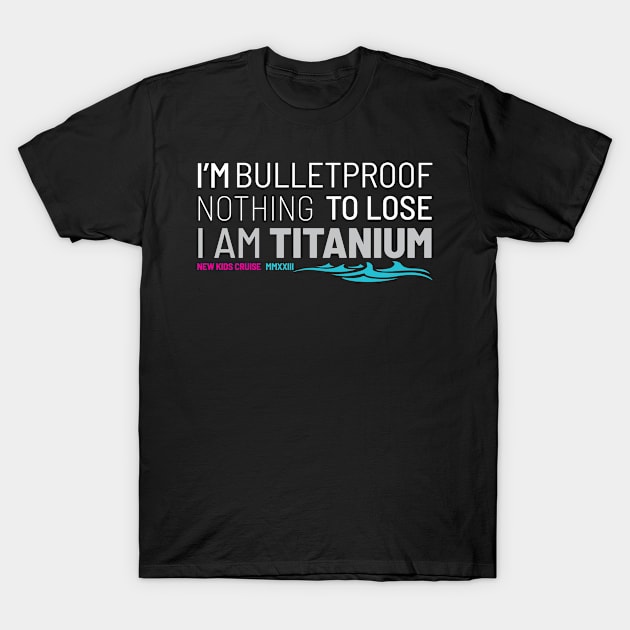 NKOTB Cruise 12 2023 - I am Titanium T-Shirt by CreativeKristen